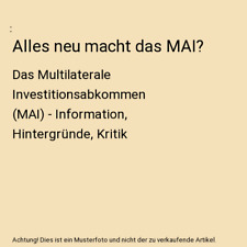 Alles neu macht das MAI?: Das Multilaterale Investitionsabkommen [MAI] - Informa