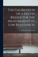 Ketchum - Calibration of a Kelvin Bridge for the Measurement of Low Re - P555z