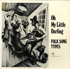 LP Oh My Little Darling: Folk Song Types Various NEAR MINT New World Records