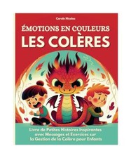 Émotions en Couleurs, Les Colères: Livre illustré de Petites Histoires Inspir