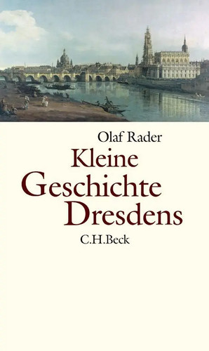 Kleine geschichte dresdens 800 - dresdens,