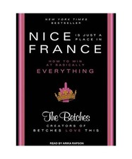 Nice Is Just a Place in France: How to Win at Basically Everything, The Betches
