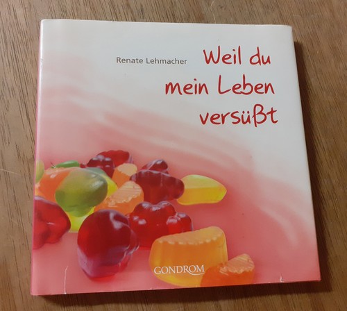 Weil mein leben versüßt - leben,