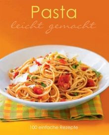 Leicht gemacht pasta 100 - gemacht:,