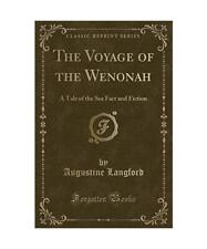 The Voyage of the Wenonah: A Tale of the Sea Fact and Fiction [Classic Reprint],