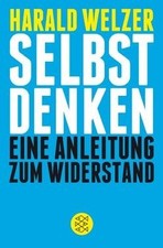 Selbst denken: Eine Anleitung zum Widerstand von Welzer,... | Buch | Zustand gut