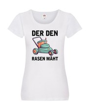 Der den Rasen Mäht | Rasenmäher | Rasen Damen Shirt Weiß