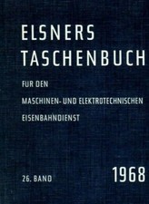 Elsners Taschenbuch für d. Maschinen- u. Elektrotechnischen Eisenbahndienst 1968