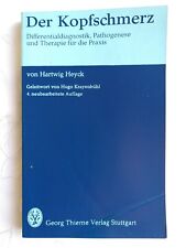 Der Kopfschmerz -Differenzialdiagnostik, Pathogenese und Therapie für die Praxis