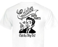 Eddies Auto Parts "Chicks Dig