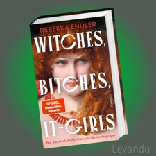 WITCHES, BITCHES, IT-GIRLS |