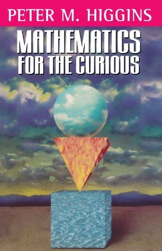 Mathematics for the curious - mathematics, by