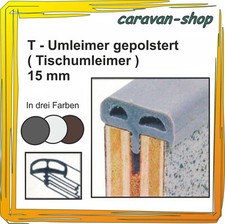  T-Umleimer Gepolstert 15 mm Tischumleimer Möbel-bau Ausbau Wohnmobil 