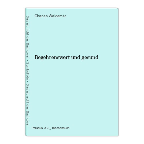 Begehrenswert und gesund