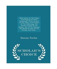 Observations on the Origin and Progress of Chess: Containing a Brief Account of 