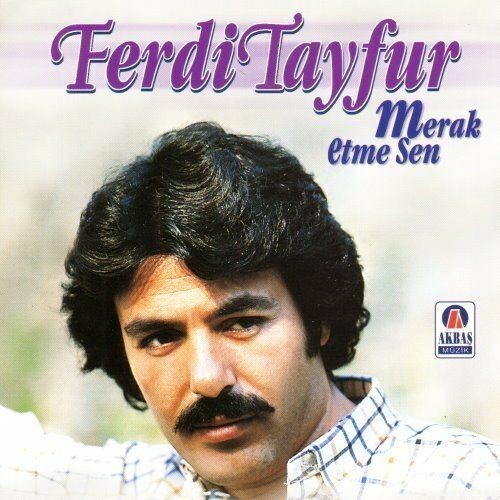 Ferdi tayfur merak - etme, sen