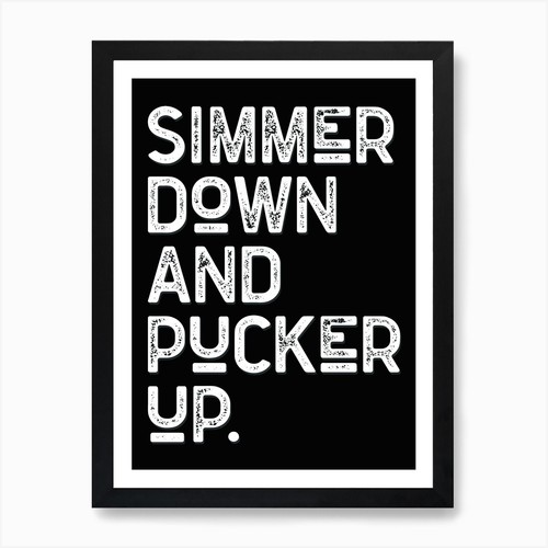 Simmer down and - down,