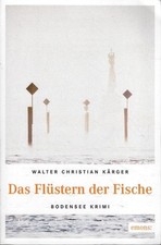 Walter Christian Kärger - Das Flüstern der Fische (Bodensee-Krimi)