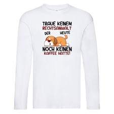 Traue keinem Rechtsanwalt | Anwalt | Jurist Long Sleeve Weiß