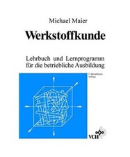 Werkstoffkunde: Lehrbuch und Lernprogramm für die betriebliche Ausbildung, Mich