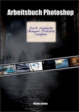 Arbeitsbuch Photoshop: Durch