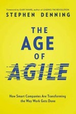 The Age of Agile: How Smart Companies Are Transforming the by Denning 0814439098