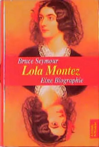 Lola montez eine biographie - lola, montez: