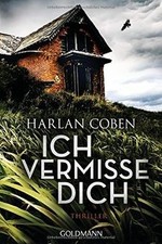 Ich vermisse dich: Thriller von Coben, Harlan | Buch | Zustand gut