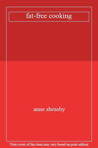 Fat free cooking - fat-free, sheasby