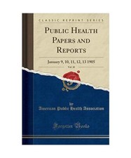 Public Health Papers and Reports, Vol. 30: 9., 10., 11., 12., 13. Januar 1905 