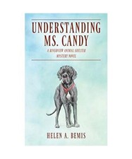 Understanding Ms. Candy: A Riverview Animal Shelter Mystery Novel, Helen A. Bemi