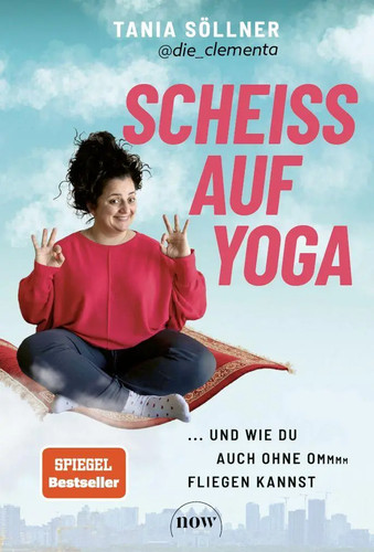 Scheiß auf yoga und wie - yoga!, du