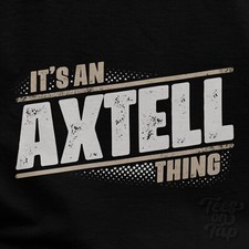 IT'S AN AXTELL THING T-SHIRT