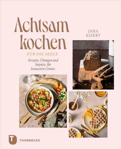Achtsam kochen für die - , seele