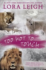 Too Hot to Touch Lora Leigh