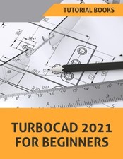 TurboCAD 2021For Beginners, T
