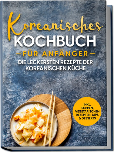 Koreanisches kochbuch für - koreanisches,