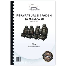Opel Meriva B Typ S10 2010-2017 Sitze Gestelle Polster Bezüge Reparaturleitfaden