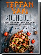 Teppan Yaki Kochbuch: Die