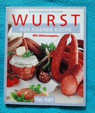 Wurst aus eigener Küche - Wursten Eindosen Fleischkunde Wurstlagerung / Schmidt