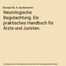 Neurologische Begutachtung. Ein praktisches Handbuch für Ärzte und Juristen., 