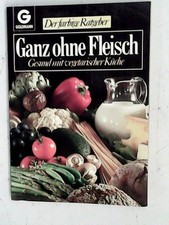 Ganz ohne Fleisch. Gesund mit vegetarischer Küche. ( Der farbige Ratgeber).