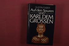 413719 Gustav Faber AUF DEN SPUREN VON KARL DEM GROSSEN Deutsche