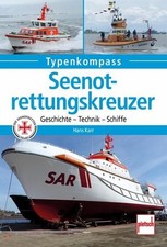 Seenotrettungskreuzer: Geschichte - Technik - Schiffe (Typenkompass) Geschichte,