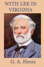 G. A. Henty | With Lee in