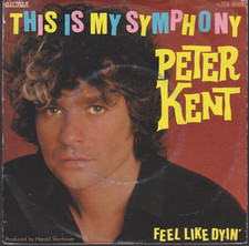 Single-PETER KENT-THIS IS MY SYMPHONY-ELECTROLA-1C 006-46 451-Stereo-1981