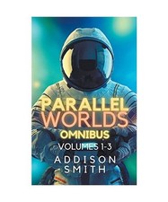 Parallel Worlds: Volumes 1-3, Smith, Addison