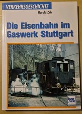 Die Eisenbahn im Gaswerk Stuttgart von Zeh, Harald | Buch | Zustand sehr gut