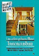 Das selbst gebaute Haus, Innenausbau von Meyer, Ronald | Buch | Zustand sehr gut