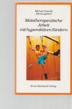 Mototherapeutische Arbeit mit hyperaktiven Kindern. Mit Beitr. von Reiner Cherek